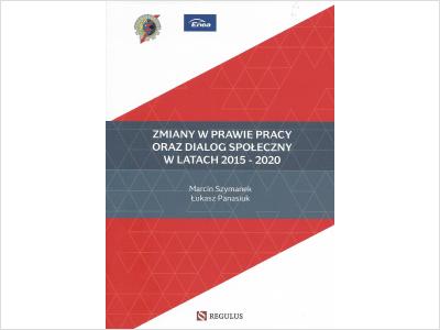 ZMIANY W PRAWIE PRACY ORAZ DIALOG SPOŁECZNY W LATACH 2015-2020